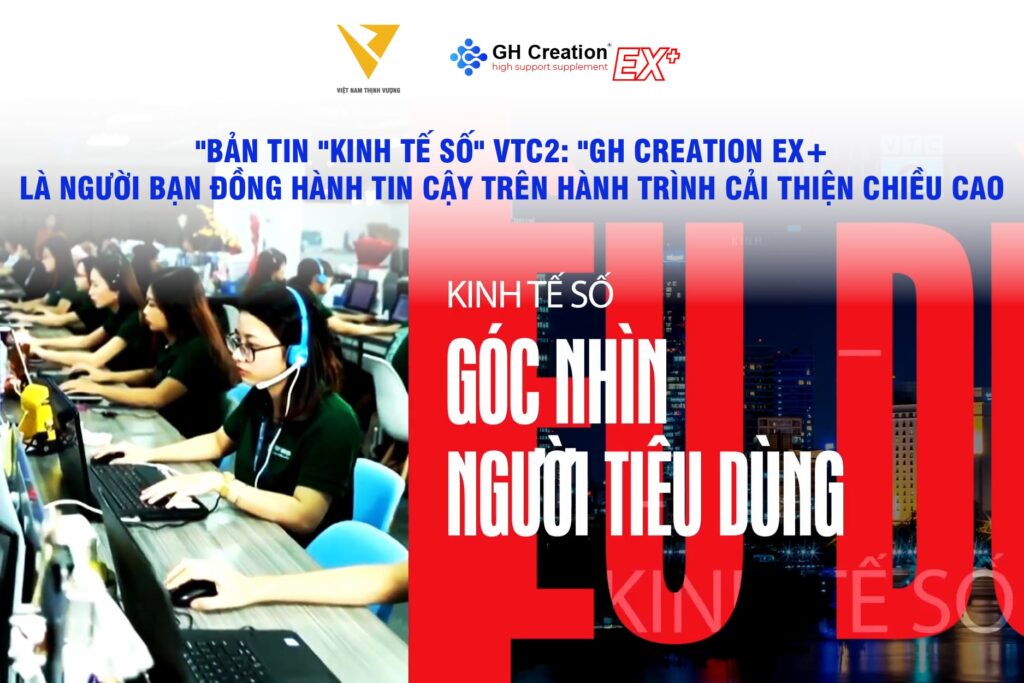 Bản tin "Kinh tế số" VTC2: "GH Creation EX+ là người bạn đồng hành tin cậy trên hành trình cải thiện chiều cao"